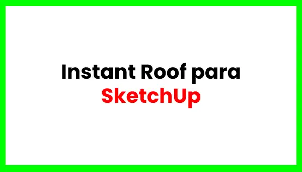 Instant Roof para SketchUp